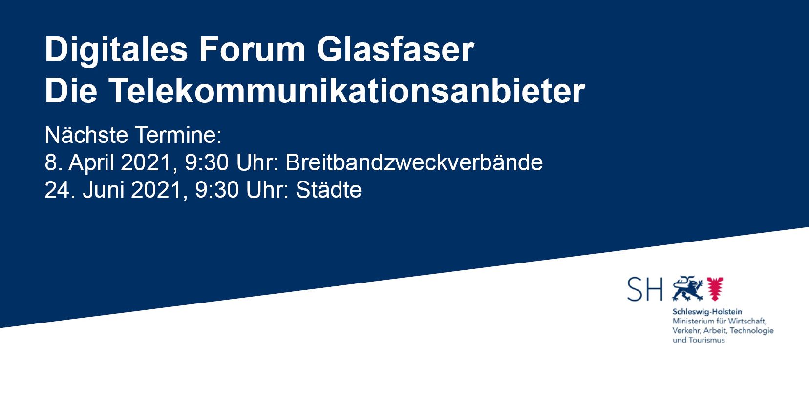 2. Digitales Forum Glasfaser Die Telekommunikationsanbieter Blauer Hintergrund mit weißem Text. Oben steht: "Digitales Forum Glasfaser Die Telekommunikationsanbieter". Unten sind Termine für das Forum aufgelistet mit blauer Linie darunter. Rechts sind das Logo und der Name des Ministeriums von Schleswig-Holstein.