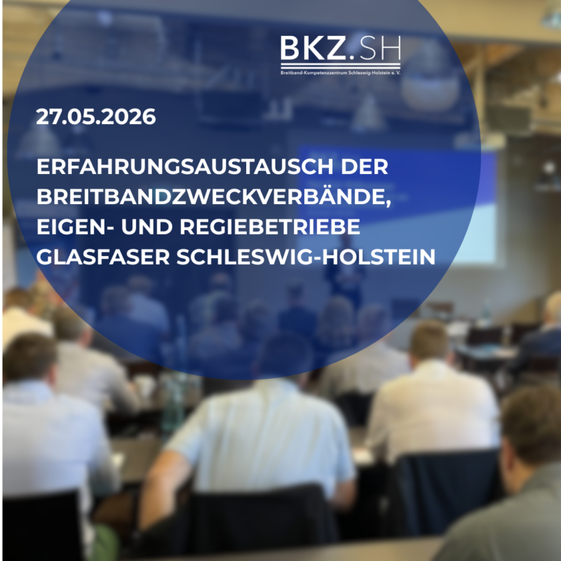 Erfahrungsaustausch der Breitbandzweckverbände, Eigen- und Regiebetriebe Glasfaser Schleswig-Holstein