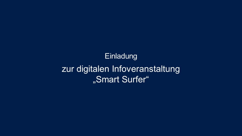 Einladung zur digitalen Info-Veranstaltung „Smart Surfer