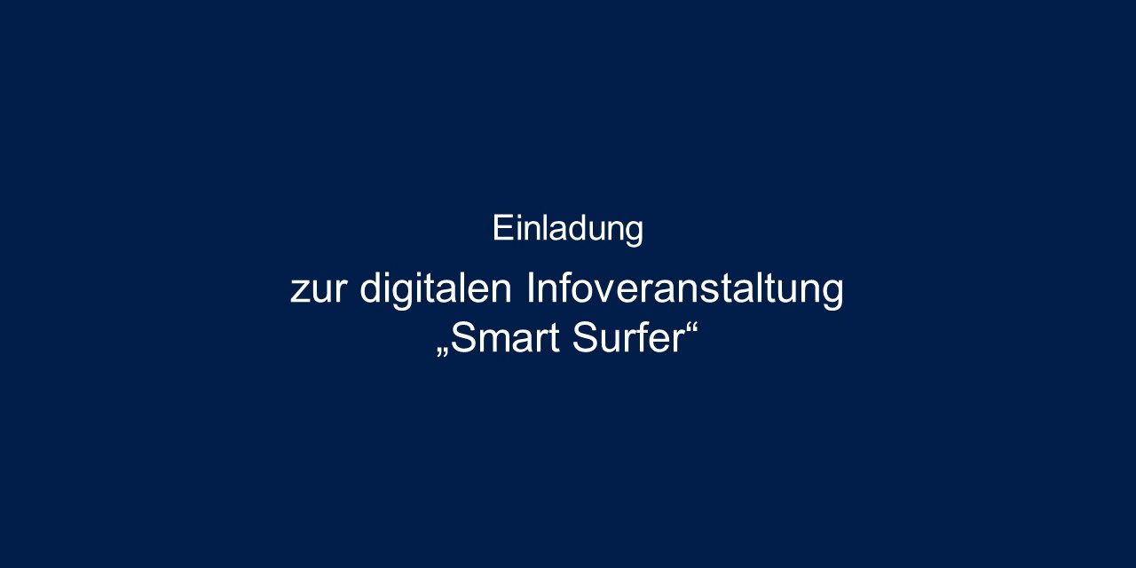 Dunkelblauer Hintergrund mit weißem Text: "Einladung zur digitalen Infoveranstaltung 'Smart Surfer'".