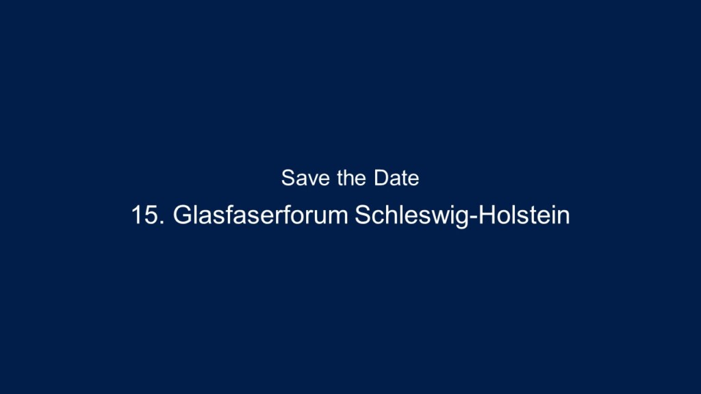 Save the Date: 15. Glasfaserforum Schleswig-Holstein